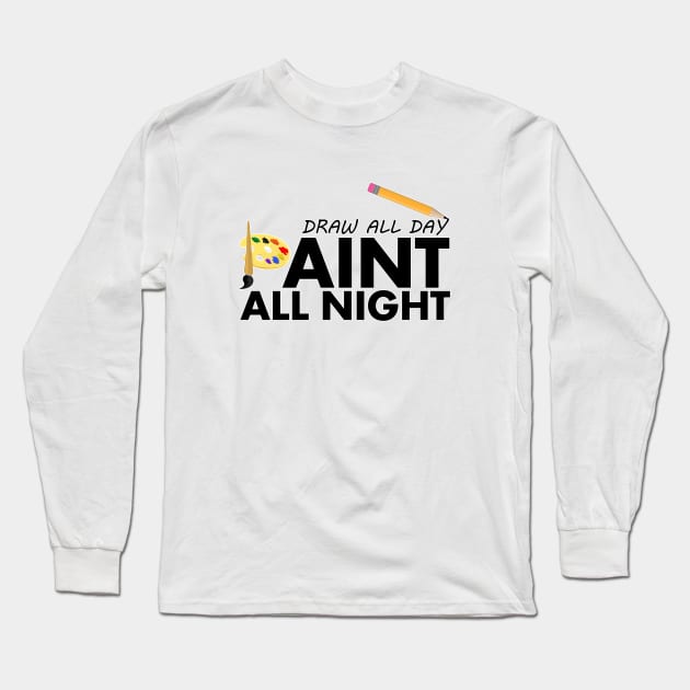 Draw All Day, Paint All Night Long Sleeve T-Shirt by adamzworld